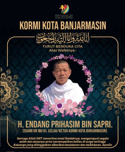 Kormi Kota Banjarmasin Turut Berduka Cita Atas : H. Endang Prihasim Bin Sapri (Suami Dr Ibu Hj. Uzlah/ketua Kormi Kota Banjarmasin) Semoga Allah Swt Menerima Amal Ibadahnya, Mengampuni Segala Salah Dan Dosanya Serta Menempatkan Beliau Di Surga Tertinggi. Keluarga Yang Ditinggalkan Diberikan Kesabaran Dan Keikhlasan. Aamiin